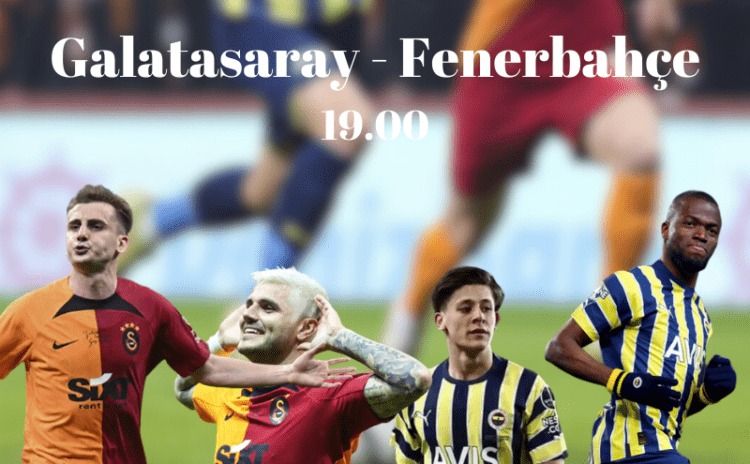 Sezonun hesaplaşması: Galatasaray - Fenerbahçe