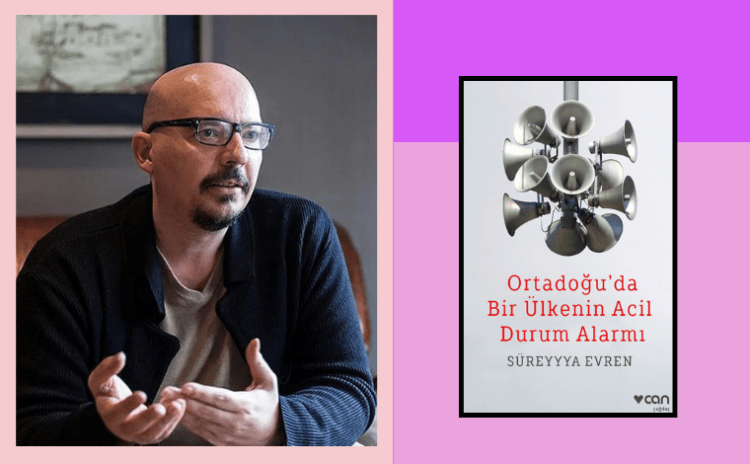 Ortadoğu’da Bir Ülkenin Acil Durum Alarmı: Bu bir Süreyyya Evren kitabıdır