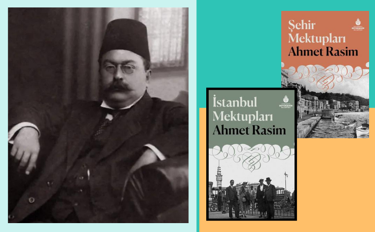 » Ahmet Rasim’in İstanbul Mektupları geleceğe yazılmış gibi hala taze