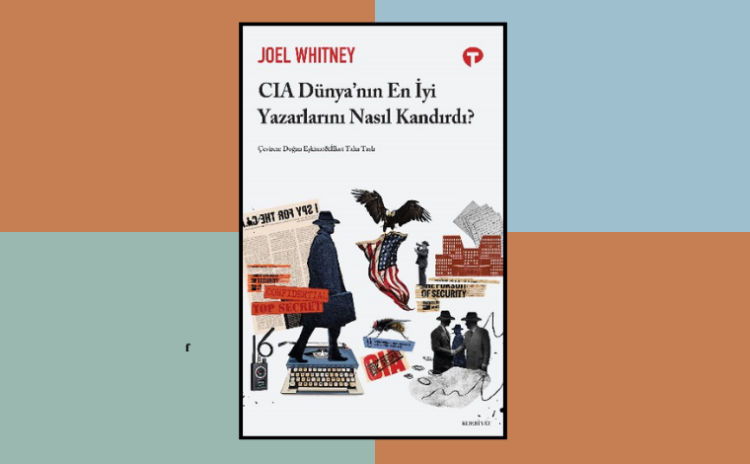 Edebiyatın ajanlarını ifşa eden kitap: CIA Dünya'nın En İyi Yazarlarını Nasıl Kandırdı?