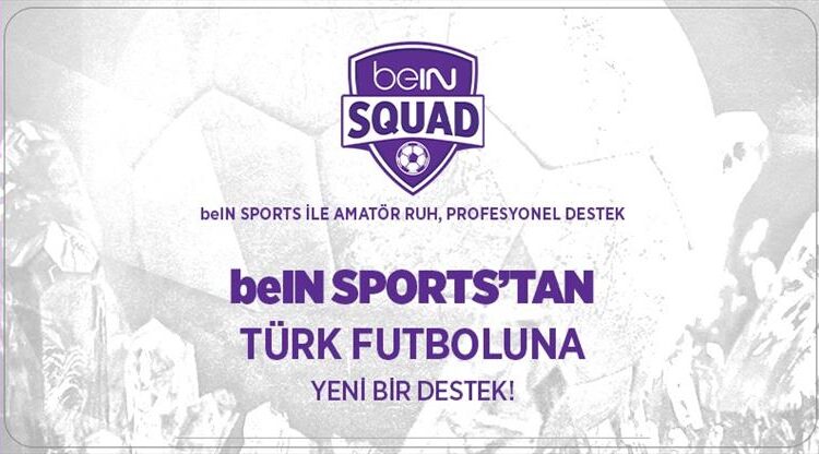 beIN Sports'tan Türk futboluna destek projesi: beIN SQUAD