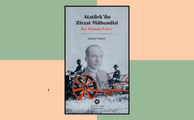 10Haber Kitap’ta bugün | Atatürk’ün Ziraat Mühendisi Ali Numan Kıraç: Bir ulusu en baştan yeşertme hayali