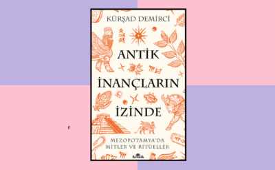 10Haber Kitap’ta bugün | Antik İnançların İzinde: Ezilmiş kitleler mesih bekler, göçebelerde ritüeller önemli