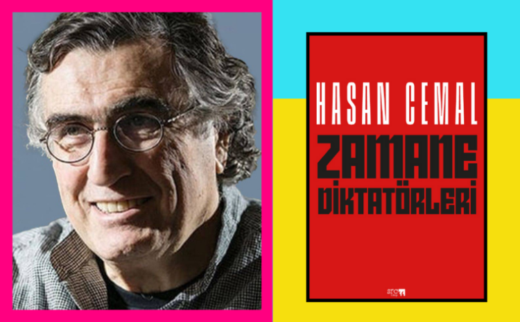 Yıllarca yayıncısını arayan Zamane Diktatörleri: Hasan Cemal’in iç hesaplaşmaları