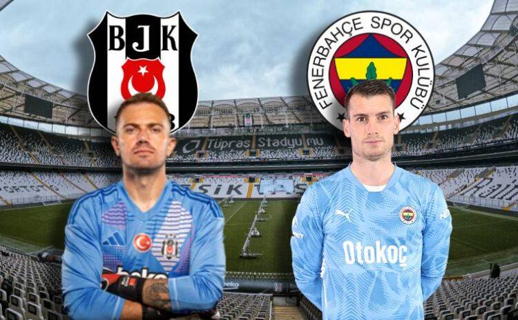 Beşiktaş-Fenerbahçe maçında gözler kalecilerin üzerinde olacak