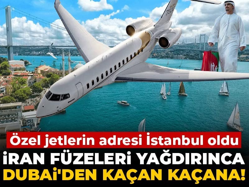 Dubai’den kaçan kaçana: Özel jetlerin adresi İstanbul